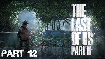 THE LAST OF US PART II - PS4 Walkthrough Gameplay Part 12 – STALKERS
