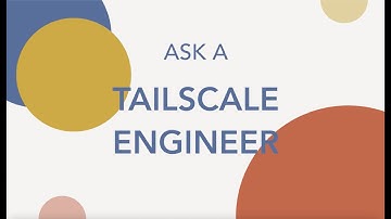 Ask a Tailscale Engineer: What is new in Tailscale 1.8