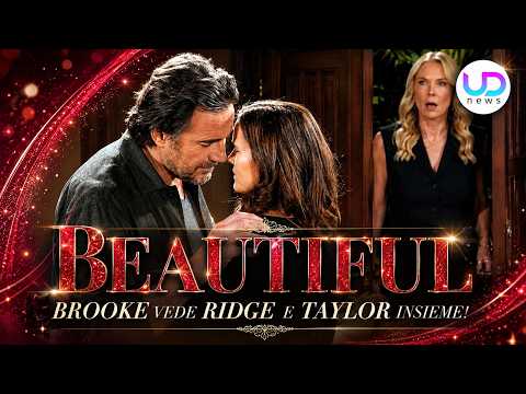 Video Beautiful 29 giugno-5 luglio 2026, Ridge accanto a Taylor scatena la furia di Brooke