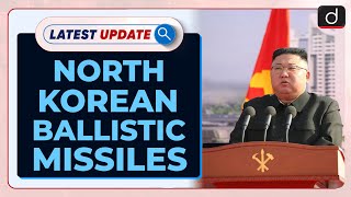 North Korean Ballistic Missiles | Latest update | Drishti IAS English
