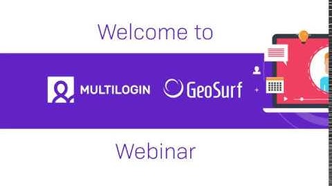 Multilogin & GeoSurf Webinar
