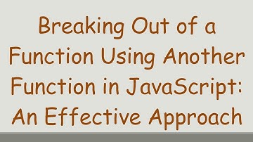 Breaking Out of a Function Using Another Function in JavaScript: An Effective Approach