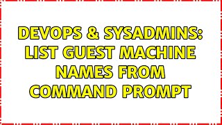 DevOps & SysAdmins: List guest machine names from command prompt