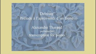 Debussy   Prélude à  l&#39;aprés-midi d&#39;un Faune  / Tharaud performs his piano transcription