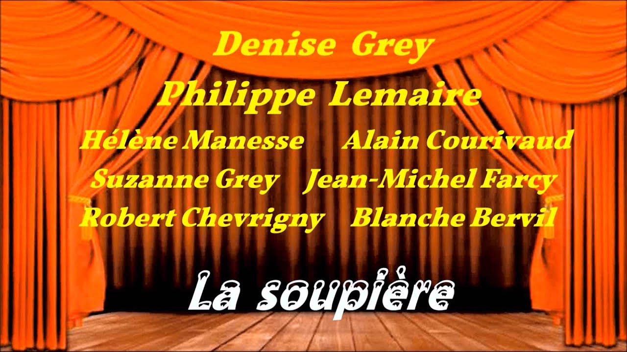 LA SOUPIERE  avec Denise Grey & Philippe Lemaire