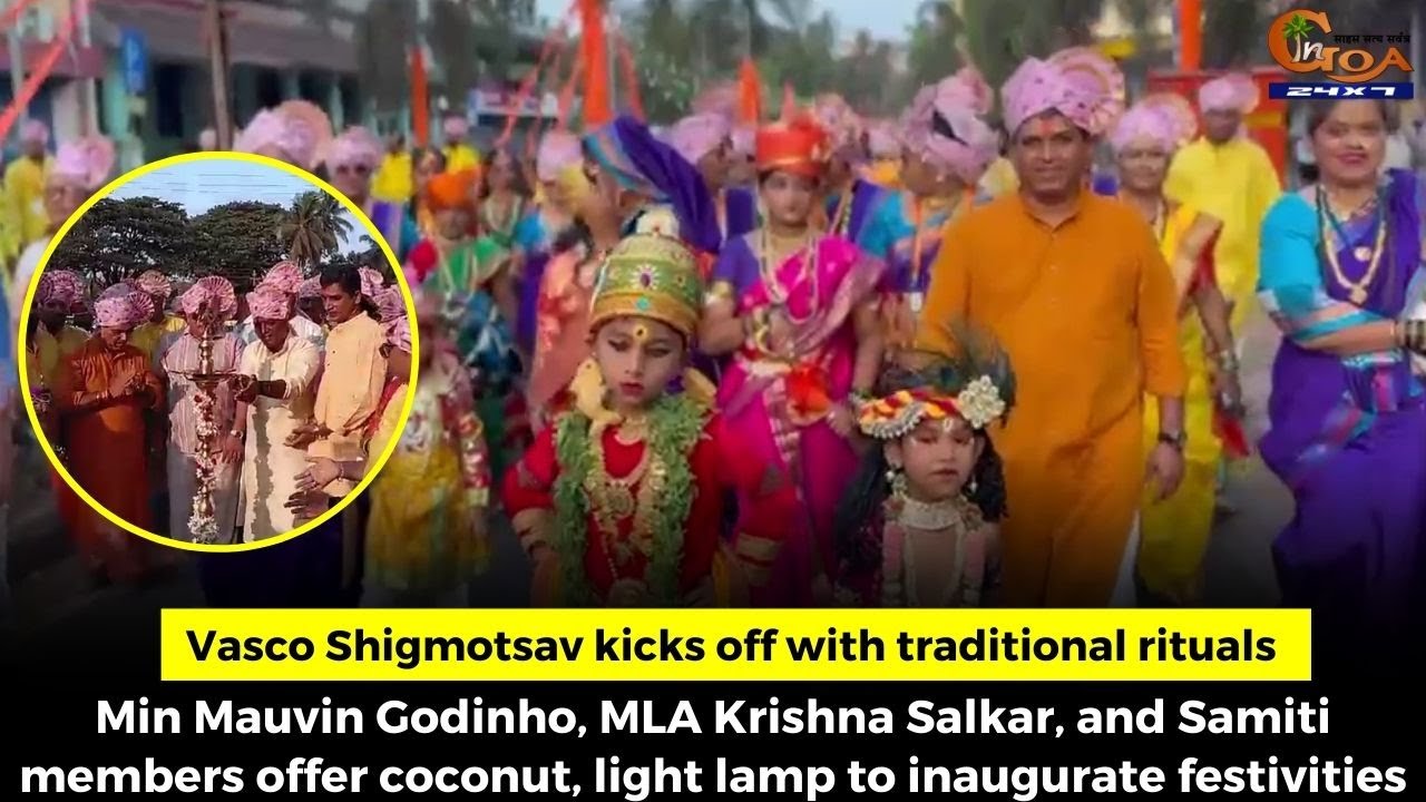 Vasco Shigmotsav kicks off with traditional rituals Min Mauvin Godinho, MLA Krishna Salkar,