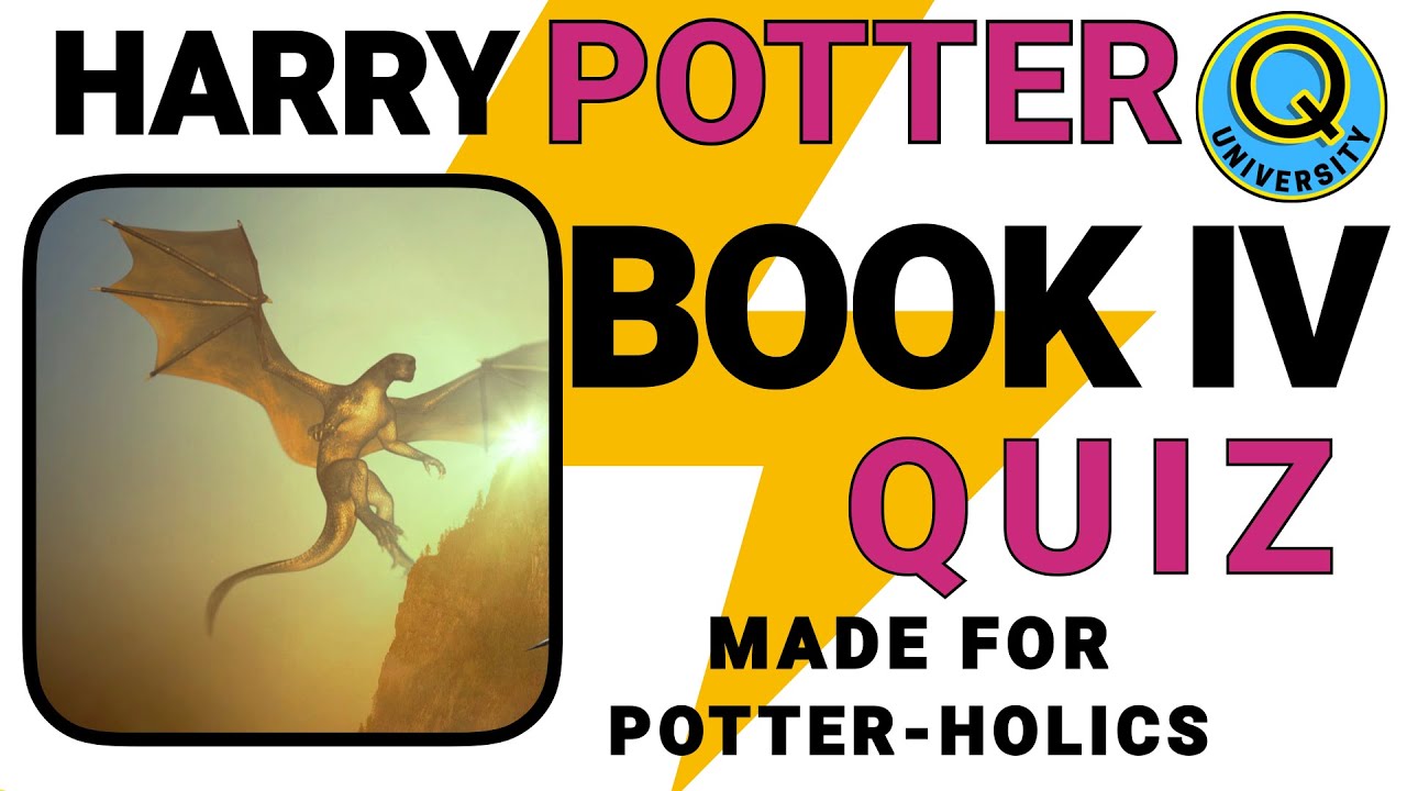 HARRY POTTER BOOK FOUR QUIZ. POTTER EXPERTS CHALLENGE.