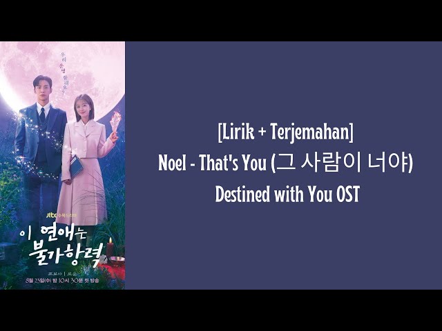 [Lirik + Terjemahan] Noel - That's You (그 사람이 너야) Destined with You OST class=