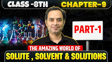 The Amazing World of Solutes, Solvents & Solutions🔥 | Class 8 Science Ch-9 🎯 | Part - 1 | Rajiv Sir