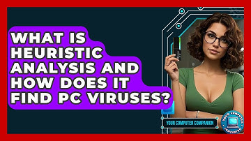 What Is Heuristic Analysis And How Does It Find PC Viruses? - Your Computer Companion