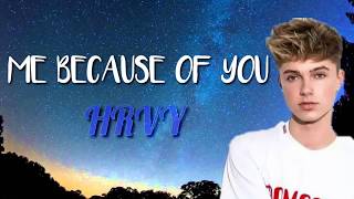 ME BECAUSE OF YOU- HRVY (LYRICS)