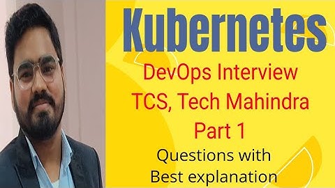 TCS , Tech Mahindra Kubernetes Interview Question Part 1  || Most asked real interview questions
