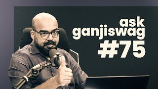 Ask Ganjiswag #75 | Ask Ganjiswag