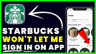 Starbucks App Won’t Let Me Sign In: How to Fix Starbucks App Won’t Let Me Log In
