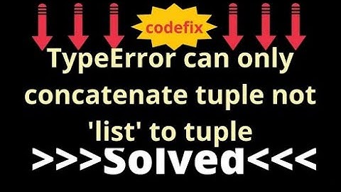 Understanding TypeError can only concatenate tuple not 