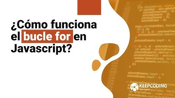 ¿Cómo funciona el bucle for en Javascript?