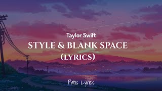 Style & Blank Space - Taylor Swift - (Lyrics)