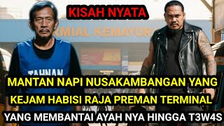 Download Lagu KISAH NYATA❗MANTAN NAPI NUSAKAMBANGAN YANG KEJAM HABISI RAJA PREMAN TERMINAL HINGGA TEWAS DI TEMPAT  MP3