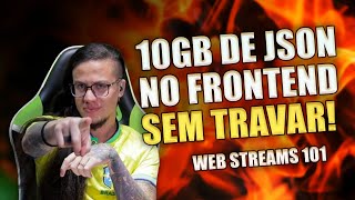 How to Read 10GB of JSON on the Frontend Without Freezing the UI || Web Streams 101 || Erick Wendel