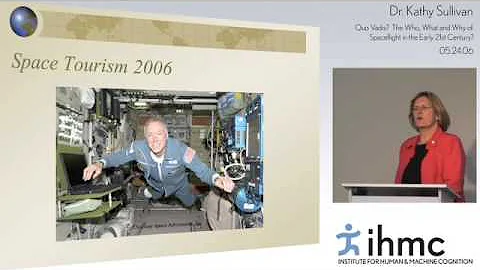 Kathy Sullivan - Quo Vadis: The Who, What and Why of Spaceflight in the Early 21st Century