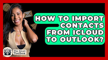 How To Import Contacts From ICloud To Outlook? - TheEmailToolbox.com