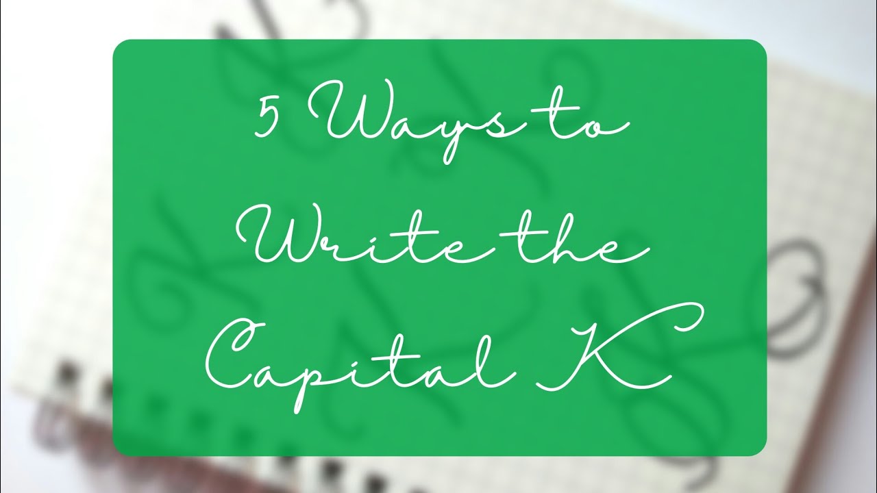 Capital K in 5 Ways | Letter Variations - YouTube