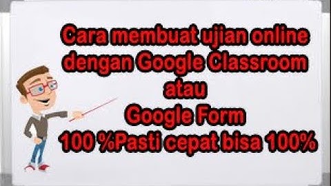 Cara membuat ujian online dengan Google Classroom