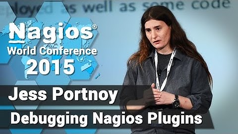Jess Portnoy: Debugging Nagios Plugins | Nagios Con 2015