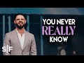 You Never Really Know | Steven Furtick