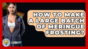 How To Make A Large Batch Of Meringue Frosting? - LearnToDIY360.com