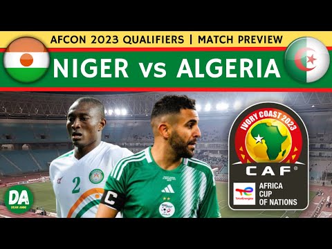 NIGER vs ALGERIA | AFCON 2023 Qualifiers | الجزائر vs النيجر (Match Preview)