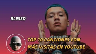 Top 10 Canciones De BLESSD Con Más Visitas En YouTube