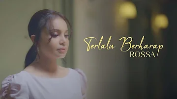 Rossa - Terlalu Berharap (Official Music Video)