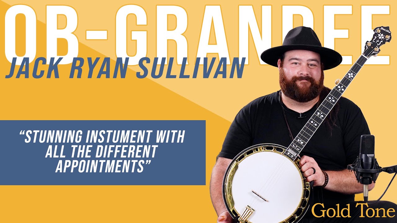 Jack Ryan Sullivan Introduces Gold Tone's Newest Professional-Grade Banjo | OB-Grandee