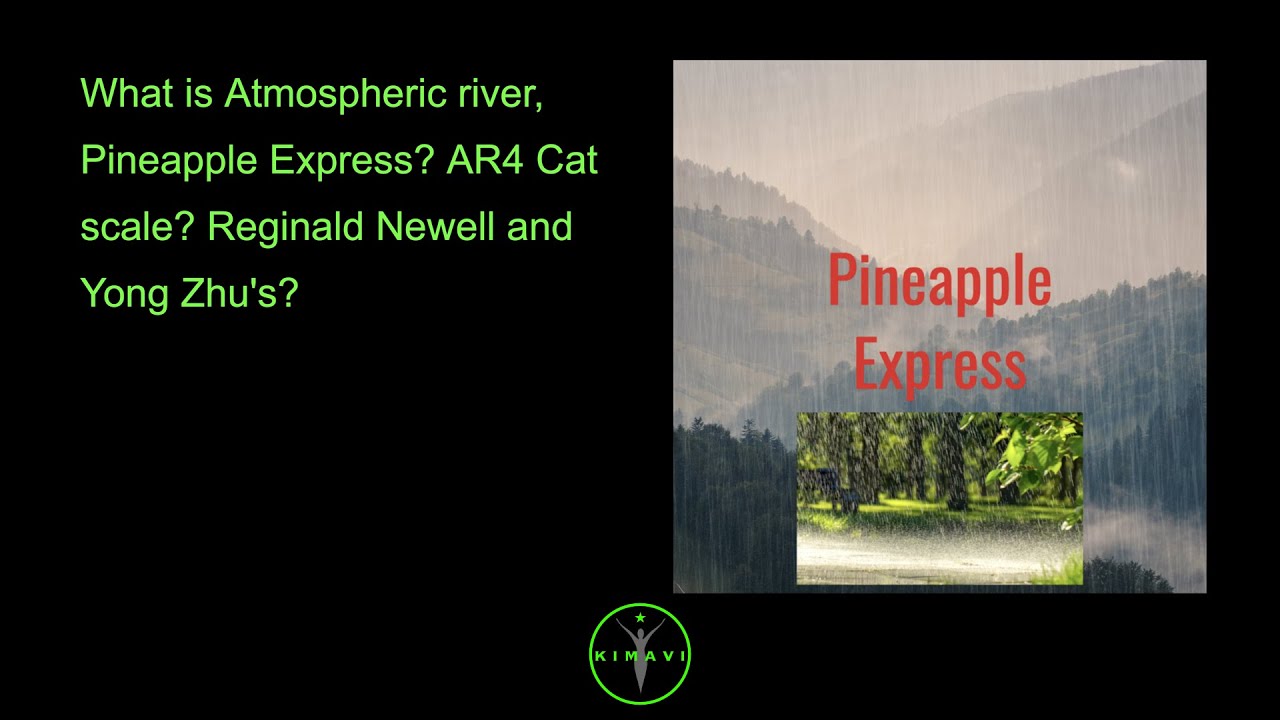 What is Atmospheric river, Pineapple Express? AR4 Cat scale? Reginald Newell and Yong Zhu's?