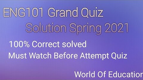 ENG101 Grand Quiz Solution Spring 2021|| Eng101 Grand Quiz 2021||World Of Education