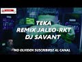 TEKA EL NOBA E6 DJ ALEX REMIX DJ SAVANT JALEO-RKT