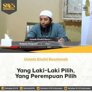 YANG LAKI-LAKI PILIH, YANG PEREMPUAN PILIH || USTADZ KHALID BASALAMAH