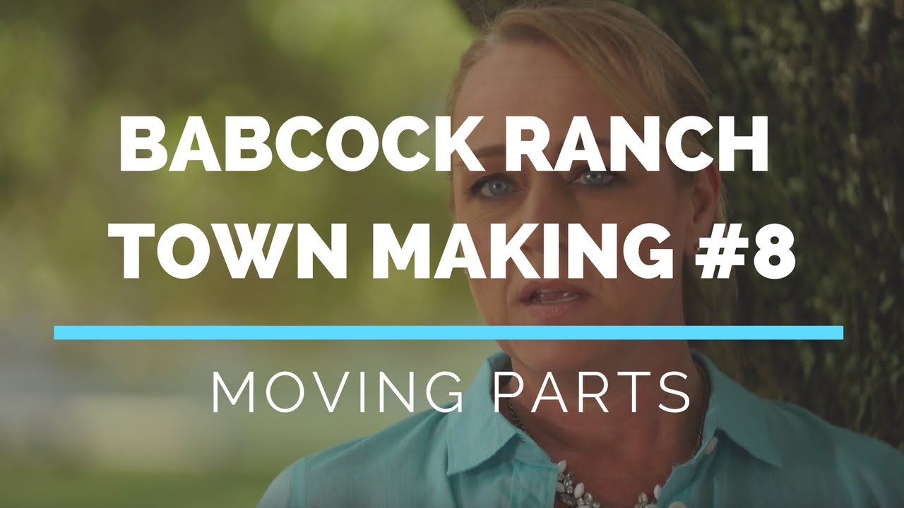 BABCOCK RANCH, FL TOWN MAKING: Moving Parts