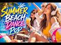 [Playlist] Summer  Dance Pop Mix Beach 🌴 Feel Good Summer Vibes Playlist 