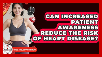 Can Increased Patient Awareness Reduce the Risk of Heart Disease? - Cholesterol Support Network