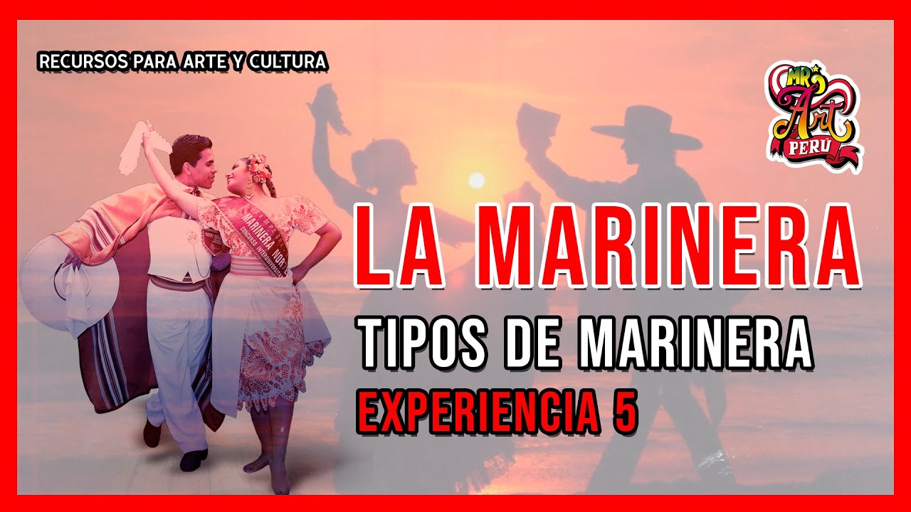 LA MARINERA Y SU HISTORIA - EXPERIENCIA 5 - RECURSOS PARA ARTE Y