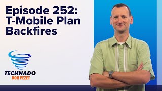 Technado, Ep. 252: T-Mobile Plan Backfires