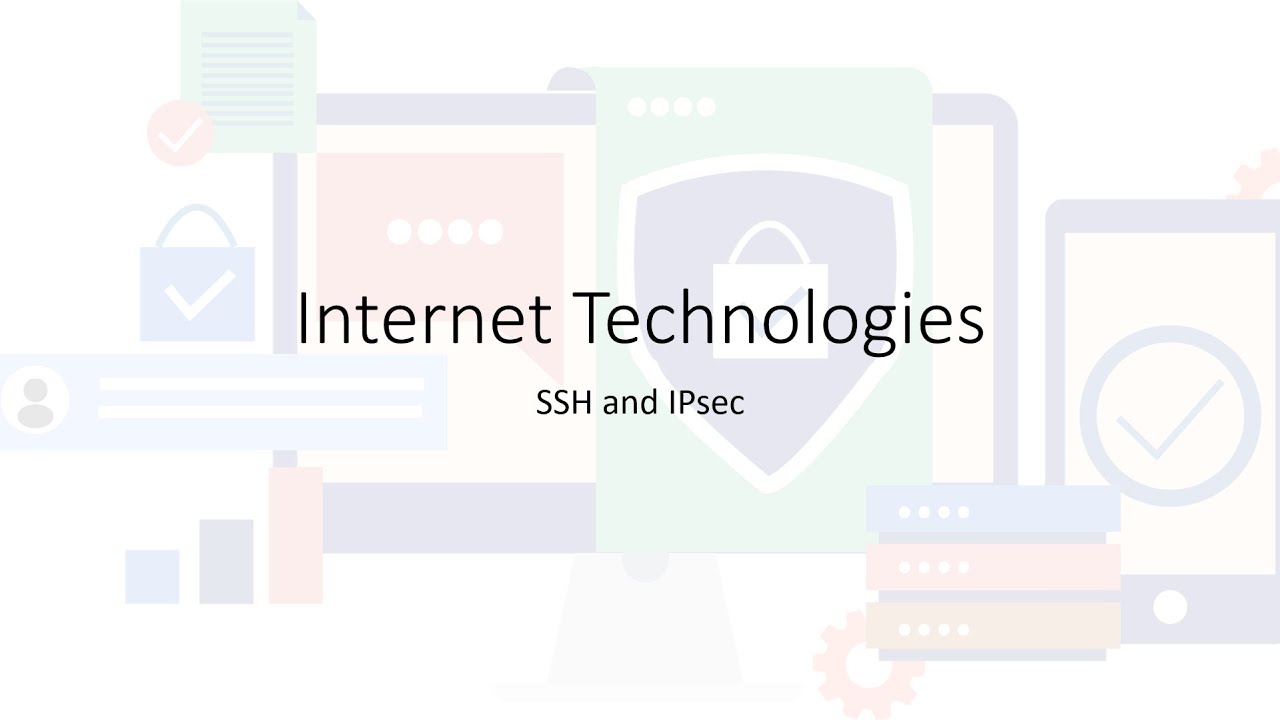 Internet Technologies | 5.11 – Secure Shell (SSH) and IPsec
