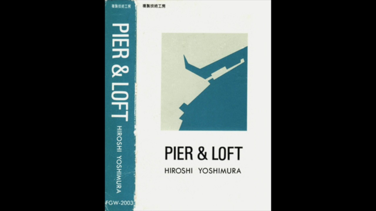 Hiroshi Yoshimura: Pier & Loft (1983) – FOND/SOUND