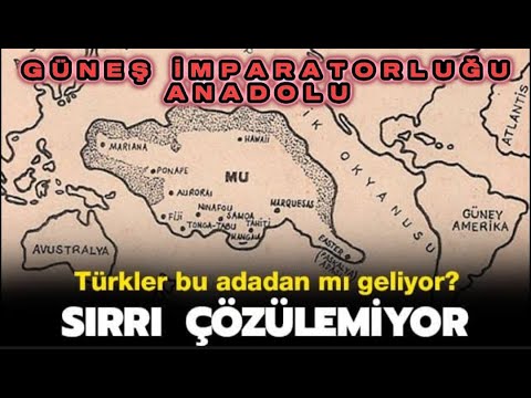 Mu Kıtası • Güneş İmparatorluğu • Anadolu