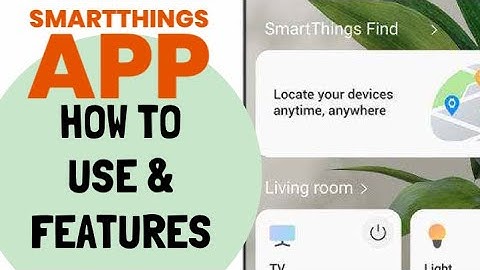SMARTTHINGS APP - How to use and Features | Setup | App Features | Smartthings cam | Samsung