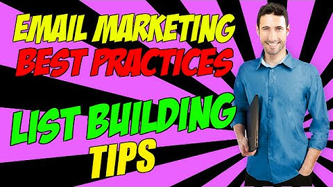 Email Marketing Best Practices - List Building Tips