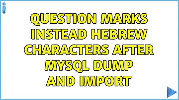 Question marks instead Hebrew characters after mysql dump and import