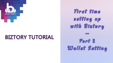 [Biztory Tutorial] First time setting up Part 2 - Wallet Setting
